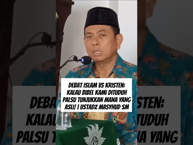 Debat Islam vs Kristen: Kalau Bibel Kami Dituduh Palsu TUNJUKKAN MANA YANG ASLI! | Ustadz MASYHUD SM