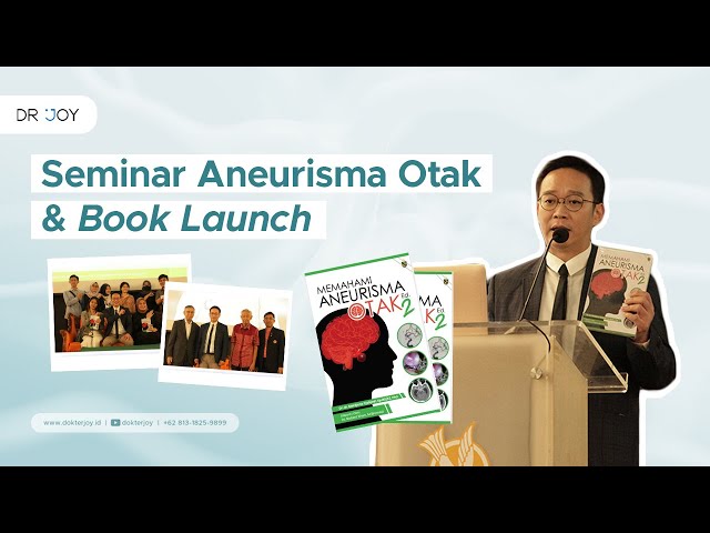 Seminar Aneurisma Otak & Book Launch "Memahami Aneurisma Otak Edisi 2"