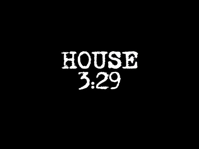 HOUSE 3:29