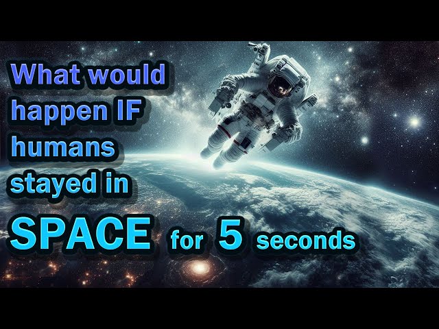 What Happens If You Stay in Space for 5 Seconds? 🌌👨‍🚀