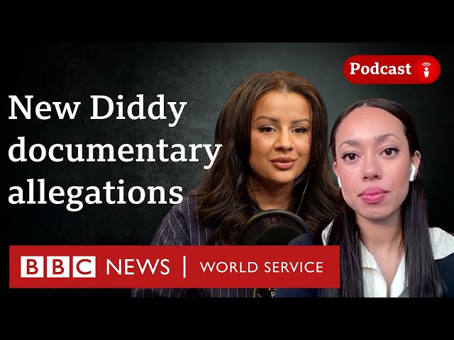 Examining allegations from a new documentary about Diddy - Diddy on Trial podcast, BBC World Service