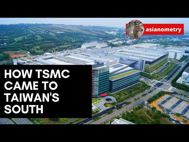 How TSMC Came to Taiwan's South