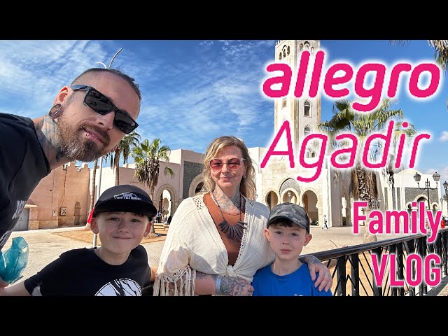 Agadir Allegro Resort  - Morocco - Family Vlog