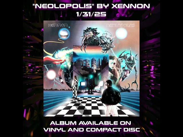 NEW XENNON album "NEOLOPOLIS" OUT JAN 31!