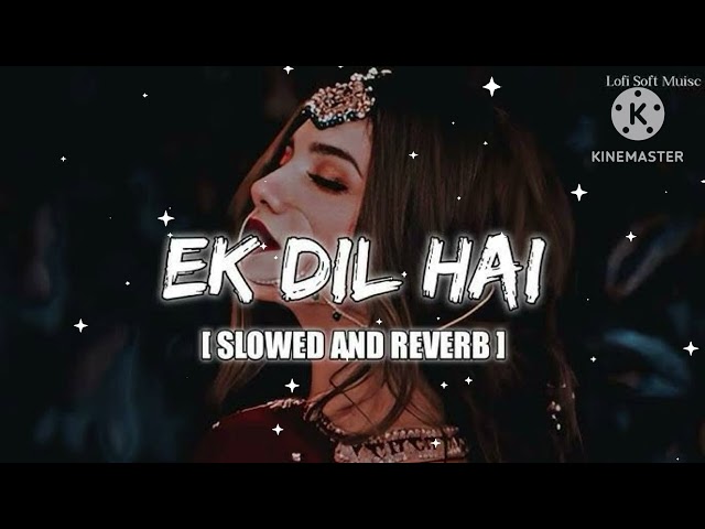 Ek Dil Hai || New Romantic 🥰 Love Song Arjit Singh { Slowed+Reverb} Lofi #arijitsingh #newsong #love