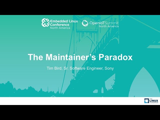 Keynote: The Maintainer's Paradox - Tim Bird, Sr. Software Engineer, Sony