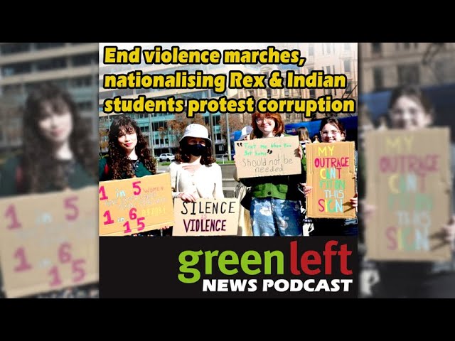 End violence marches, nationalising Rex & Indian students protest corruption | GL News Podcast #47