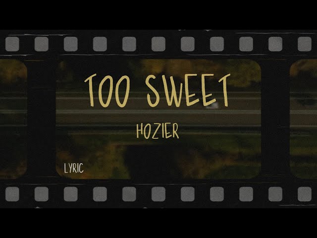 hozier - too sweet (Lyrics)