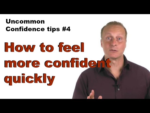 How to feel more confident quickly [Uncommon Self Confidence tips #4]