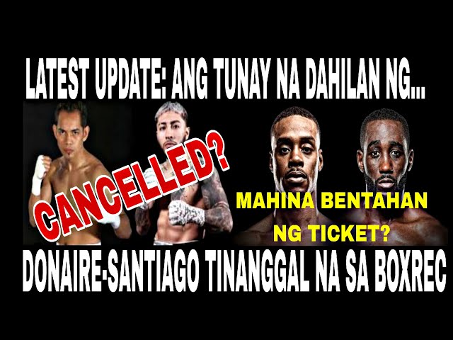 LATEST UPDATE! Donaire vs Santiago Cancelled? Spence-Crawford mahina ba bentahan ng ticket?