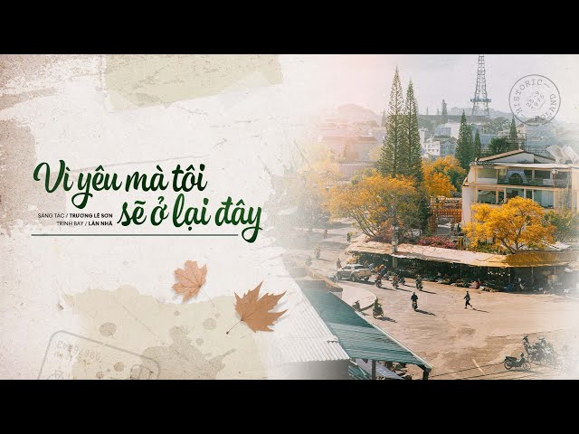 Vì Yêu Mà Tôi Sẽ Ở Lại Đây - Lân Nhã (ST: Trương Lê Sơn) | Official Music Video