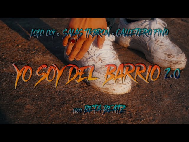 Yo Soy Del Barrio 2.0 - Lolo OG Ft Salas, Callejero Fino (VIDEO OFICIAL) Prod By. BetaBeatz