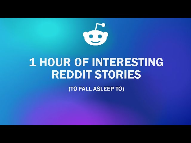 1 Hour Of Interesting Reddit Stories To Fall Asleep To (Part 6)