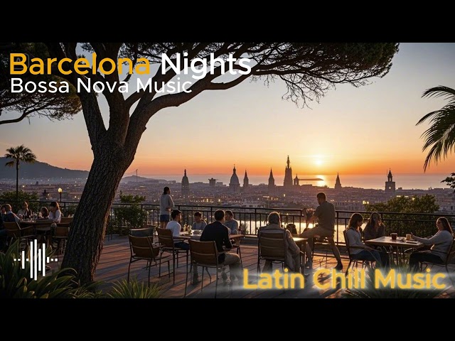 Barcelona Bossa Nova | A Fusion of Smooth Jazz and Relaxing Rhythms