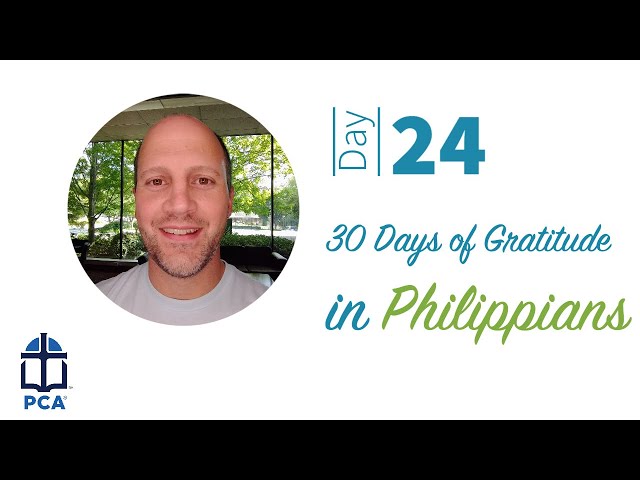 Daily Devotion of Gratitude in Philippians 3:17-21/ DAY 24 with Ben Coppedge