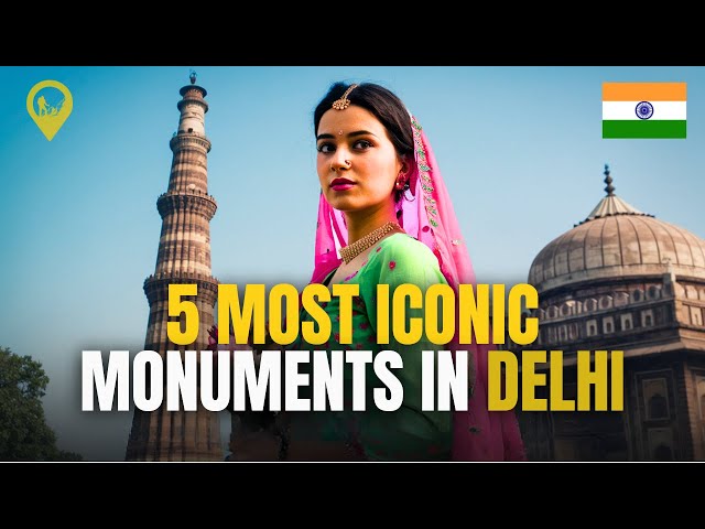 Time Travel in Delhi: Explore the 5 Most Iconic Monuments