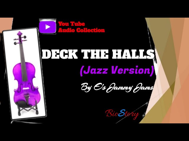 DECK THE HALLS BY E's JAMMY JAMS II JAZZ VERSION