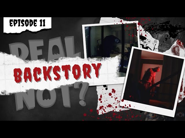 Real or Not - Episode Eleven (Backstory)