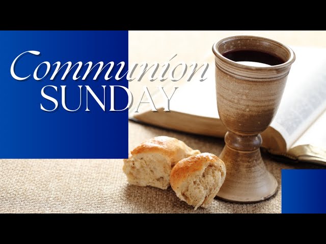 Communion Sunday - Jan 5, 2025