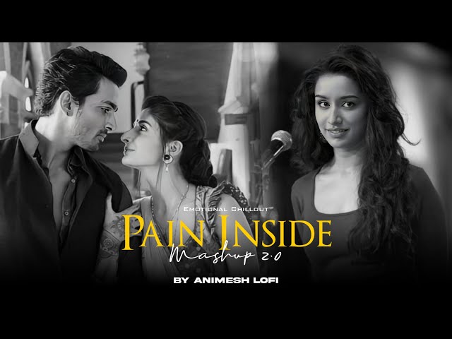 Pain Inside 2 Mashup | Emotional Memories | Nonstop Jukebox | Animesh Lofi | Chillout Mix