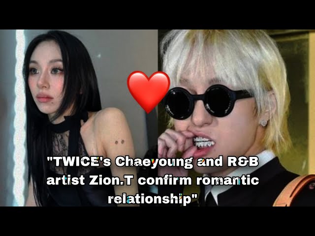 TWICE's Chaeyoung and R&B artist Zion.T confirm romantic relationship | info