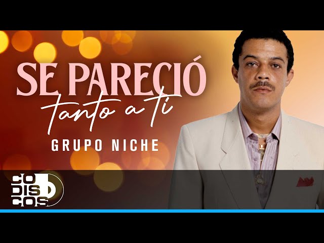 Se Pareció Tanto A Ti, Grupo Niche - Video