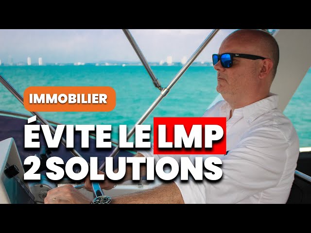 Immobilier : Comment éviter le LMP ?