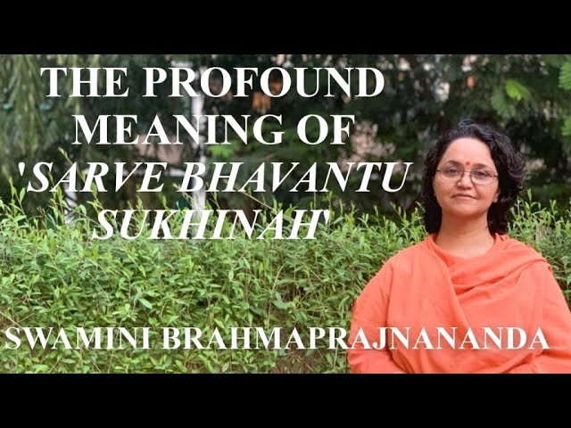 The profound meaning of the prayer 'Sarve Bhavantu sukhinah'