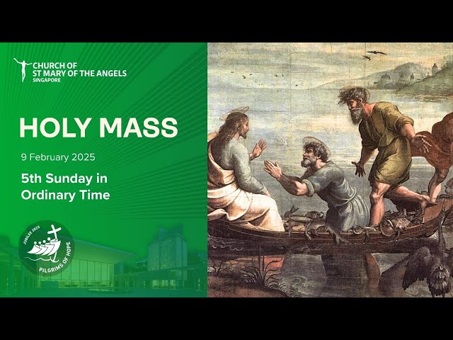 Holy Catholic Mass - 5th Sunday in Ordinary Time - 9 February 2025