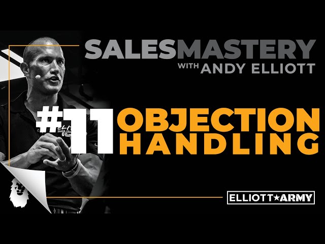 SALES MASTERY #11 // Objection Handling // Andy Elliott