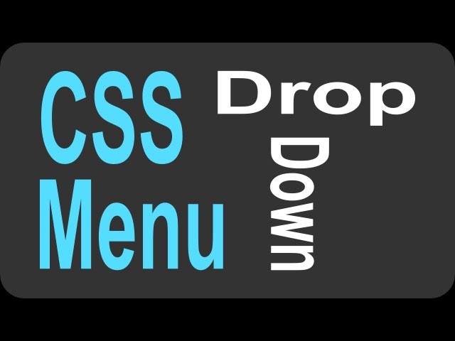 CSS Drop Down Menu Tutorial - 1 of 2