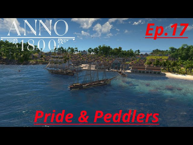 IMPERIAL POWERHOUSE! - Anno 1800 Scenario - Pride & Peddlers (Episode 17)