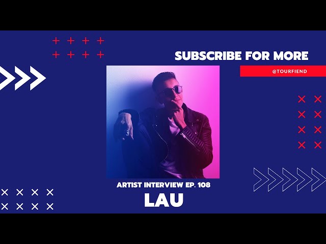 Lau | Artist Interview