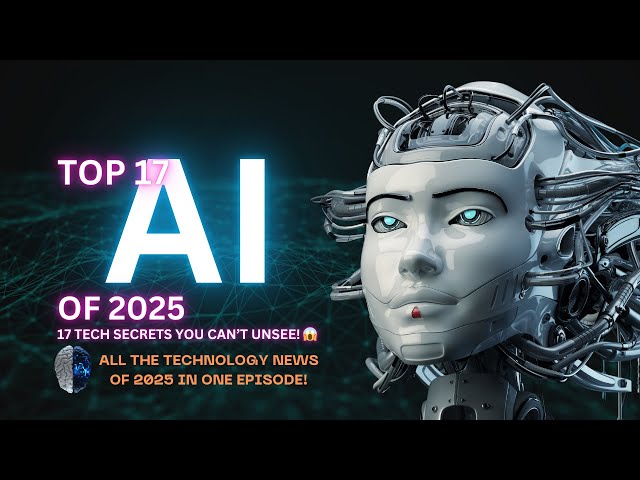 17 AI & Robot Tech Reveals You CANNOT Miss in 2025! 😱