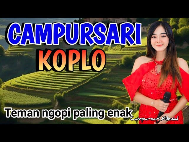 CAMPURSARI KOPLO GAYENG - TOMBO KANGEN DAN GAYENG TENAN UNTUK PERJALANAN LAN TEMAN NGOPI PALING ENAK