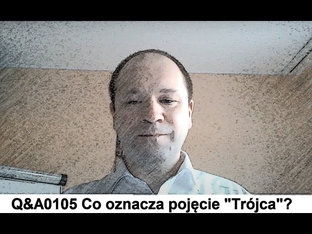 Q&A0105 Co oznacza pojęcie "Trójca"? Zielone Niwy