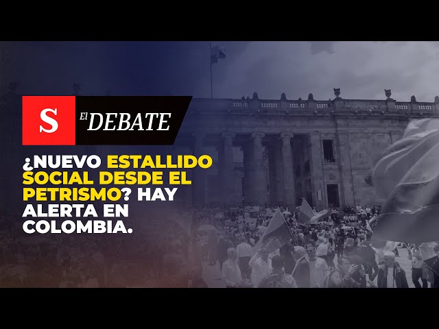 ¿Nuevo ESTALLIDO SOCIAL desde el petrismo? Hay alerta en Colombia. Vea por qué | El Debate