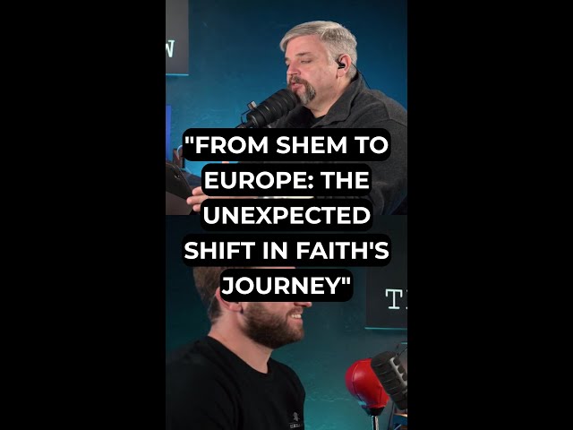 "From Shem to Europe: The Unexpected Shift in Faith's Journey"