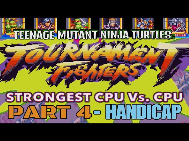 Best CPU Vs. CPU - Modifier: Handicap -TMNT Tournament Fighters - Part 4 of 11