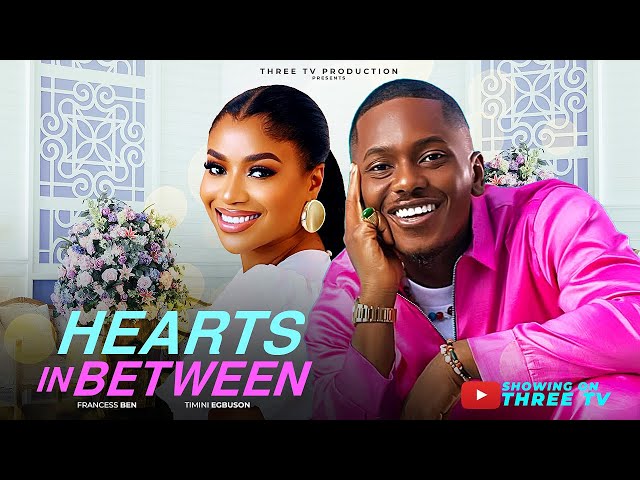 HEARTS IN BETWEEN. 2025 LATEST ROMANTIC MOVIE. TIMINI EGBUSON, FRANCES BEN