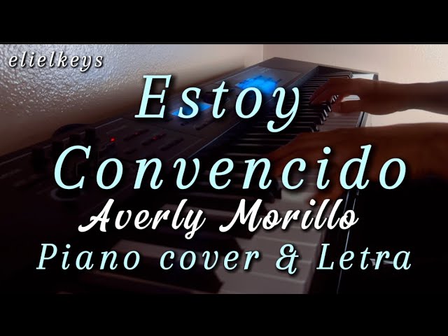 Estoy Convencido-@averlymorilloficial |Piano Cover Y LETRA