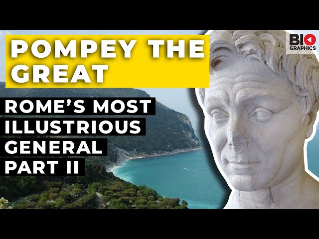 Pompey the Great: Rome’s Most Illustrious General, Part II