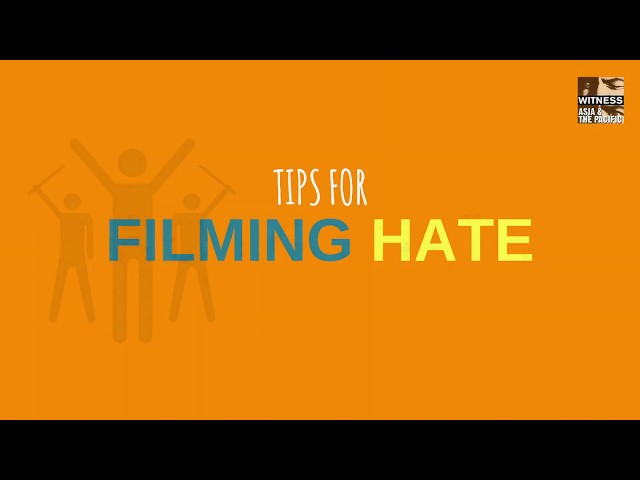 Tips on Filming Hate