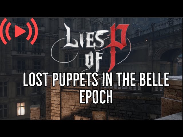 Lies of P, Lost Puppets in the Belle Epoch (Stream)