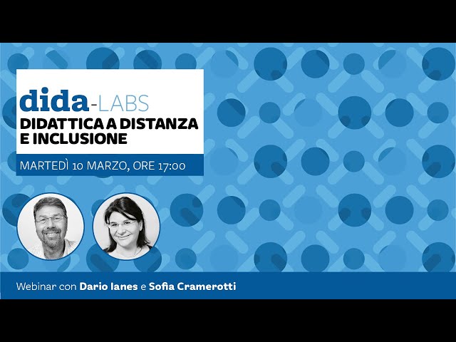 Dida-Labs: didattica a distanza e inclusione | Webinar con Dario Ianes e Sofia Cramerotti