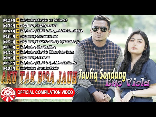 Taufiq Sondang & Eno Viola - Aku Tak Bisa Jauh [Full Album] [Official Compilation Video HD]