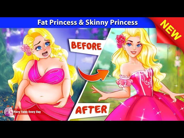 Fat Princess & Skinny Princess 👸 Bedtime Stories - English Fairy Tales 🌛 Fairy Tales Every Day