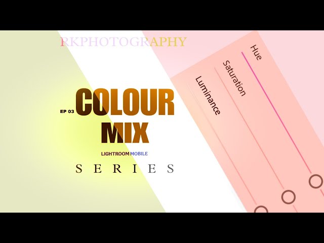 Colour Mix : Play with beautiful Colours | lightroom Mobile series ep 3