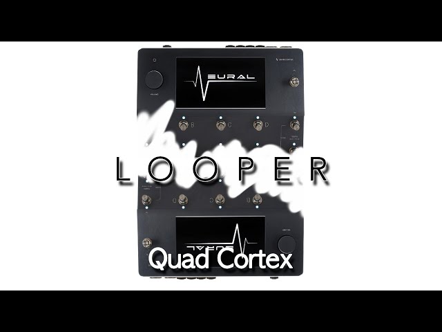 Quad Cortex - What's the Looper like?