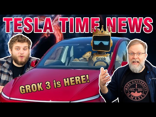 Grok-3 is HERE! How soon until it's in your Tesla? | Tesla Time News 442